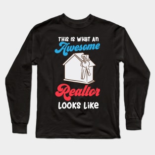 This Is What An Awesome Realtor Looks Like Long Sleeve T-Shirt